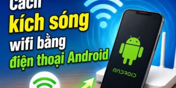 cách kích sóng wifi bằng điện thoại cũ