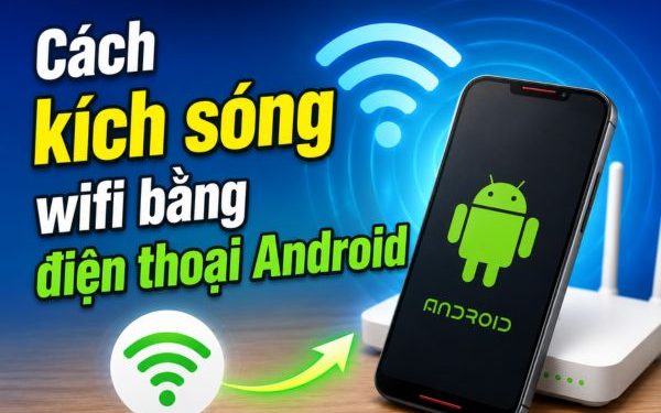 cách kích sóng wifi bằng điện thoại cũ