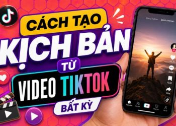 cách tạo kịch bản từ video TikTok bất kỳ