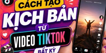 cách tạo kịch bản từ video TikTok bất kỳ