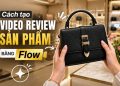 cách tạo video review sản phẩm