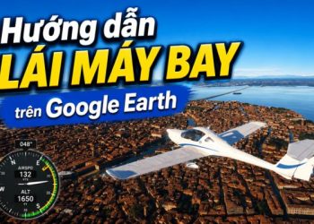 lái máy bay trên Google Earth