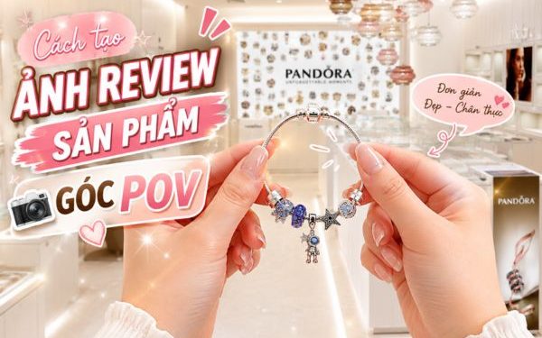 tạo ảnh review sản phẩm góc POV