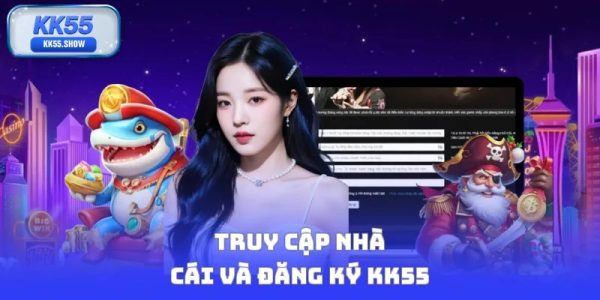 Truy cập nhà cái và đăng ký KK55