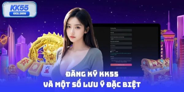 Đăng ký KK55 và một số lưu ý đặc biệt