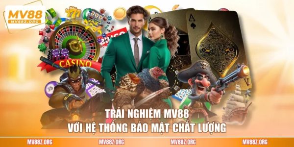 Trải Nghiệm MV88 Có Gì Đặc Biệt? Chia Sẻ Từ Hội Viên 8 Trải nghiệm MV88 với hệ thống bảo mật chất lượng