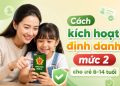 Cách kích hoạt định danh mức 2 cho trẻ tại nhà