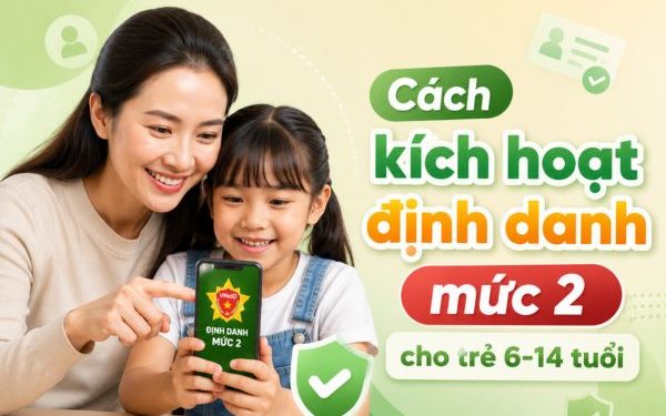 Cách kích hoạt định danh mức 2 cho trẻ tại nhà