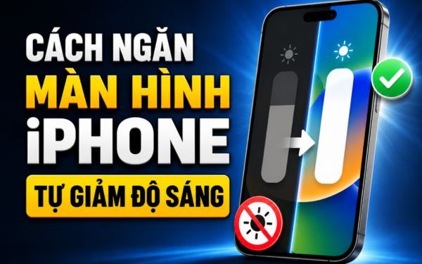 cách ngăn màn hình iPhone tự giảm độ sáng