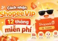 cách nhận ShopeeVIP 12 tháng miễn phí