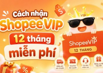 Hướng dẫn cách nhận ShopeeVIP 12 tháng miễn phí 9 cách nhận ShopeeVIP 12 tháng miễn phí
