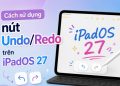 cách sử dụng nút Undo Redo trên iPadOS 27