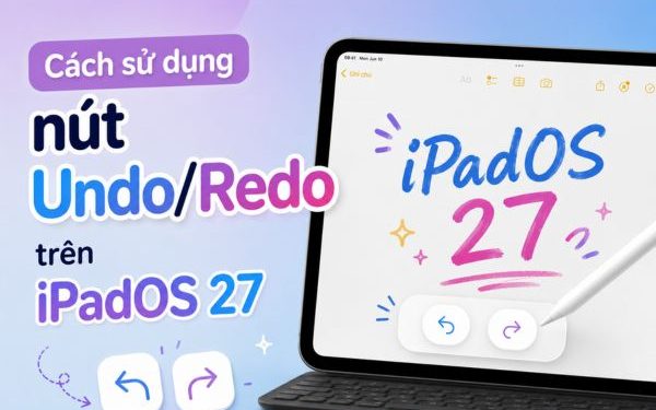 cách sử dụng nút Undo Redo trên iPadOS 27