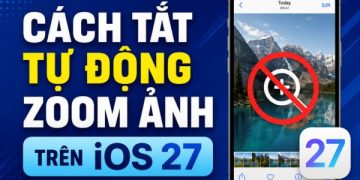 cách tắt tự động zoom ảnh trên iOS 27