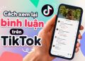 cách xem lại bình luận trên TikTok