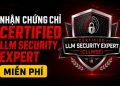 chứng chỉ Certified LLM Security Expert miễn phí