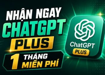 nhận ChatGPT Plus 1 tháng miễn phí