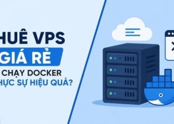 Thuê VPS Giá Rẻ Để Chạy Docker Có Thực Sự Hiệu Quả? 5