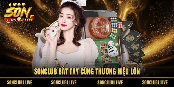 Sonclub - Sân Chơi Đổi Thưởng Dành Cho Dân Chuyên Nghiệp 10 Sonclub bắt tay cùng thương hiệu lớn