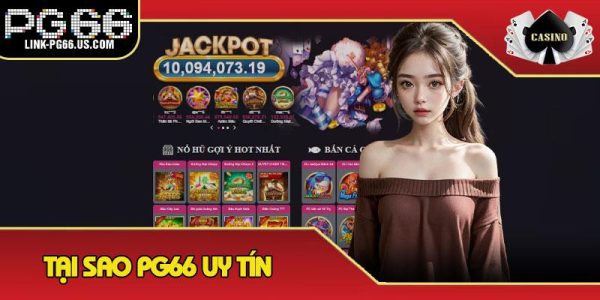 Tại Sao PG66 Uy Tín - Những Yếu Tố Tạo Dựng Vị Thế Và Độ Tin Cậy 4