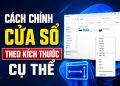 Cách chỉnh cửa sổ theo kích thước cụ thể