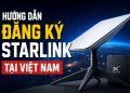 Hướng dẫn cách đăng ký Starlink tại Việt Nam 23 cách đăng ký Starlink tại Việt Nam