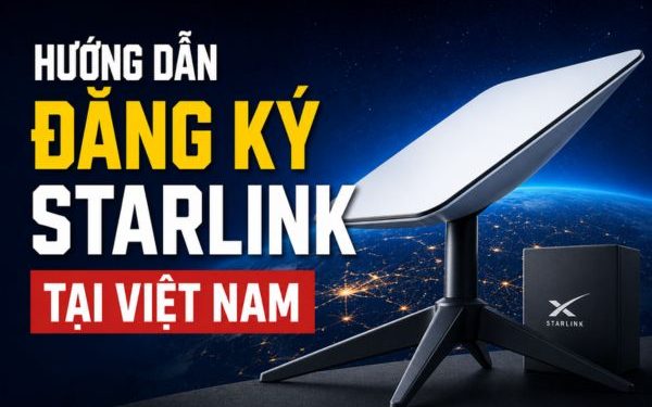 cách đăng ký Starlink tại Việt Nam