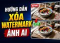 cách xóa watermark ảnh AI