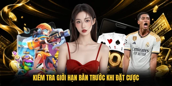 Kiểm tra giới hạn bàn trước khi đặt cược