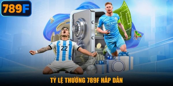 Tỷ lệ thưởng 789F hấp dẫn