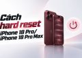 cách hard reset iPhone 18 Pro