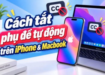 tắt phụ đề tự động trên iPhone và Macbook