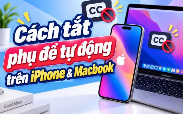 tắt phụ đề tự động trên iPhone và Macbook