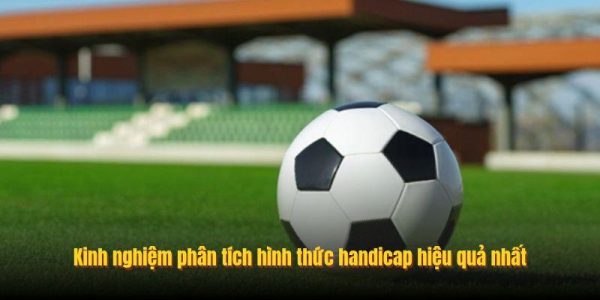Kinh nghiệm phân tích hình thức handicap hiệu quả