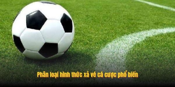Các hình thức tất toán vé cược sớm và đặc điểm cần biết