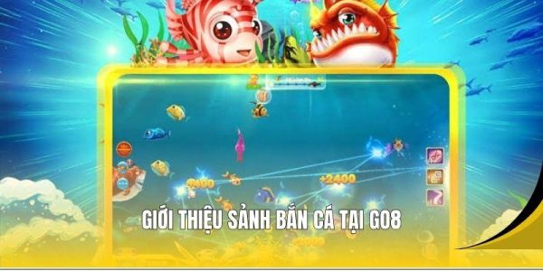 Giới thiệu sảnh bắn cá tại GO8