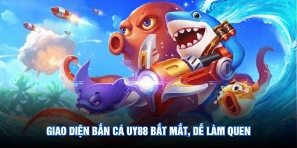 Giao Diện bắn cá UY88 bắt mắt, dễ làm quen