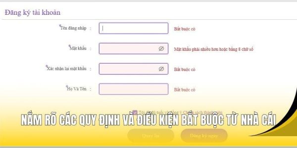 Nắm rõ các quy định và điều kiện bắt buộc từ nhà cái