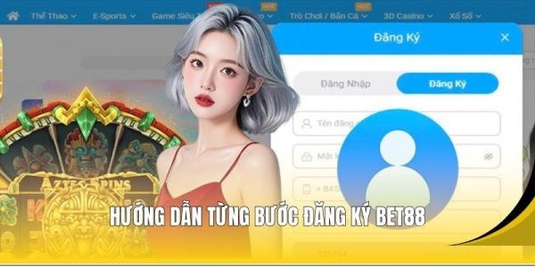 Hướng dẫn từng bước đăng ký BET88