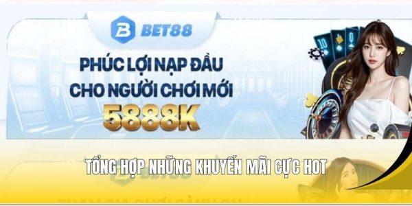 Tổng hợp những khuyến mãi cực Hot