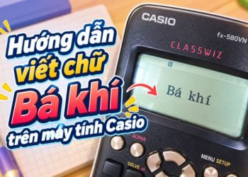cách viết chữ Bá khí trên máy tính Casio