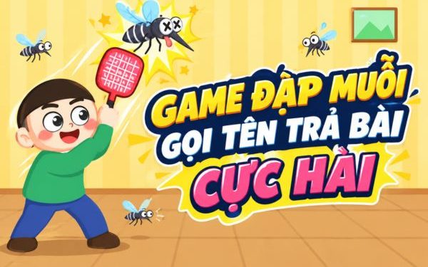 game đập muỗi gọi tên học sinh