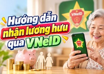 Hướng dẫn nhận lương hưu qua VNeID không cần ra phường 13 hướng dẫn nhận lương hưu qua VNeID