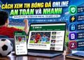 xem bong da an toan